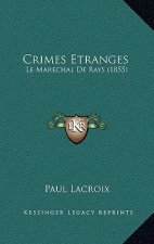 Crimes Etranges: Le Marechal De Rays (1855)