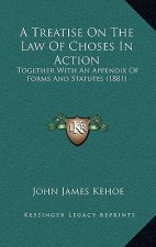 A Treatise On The Law Of Choses In Action: Together With An Appendix Of Forms And Statutes (1881)