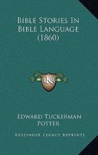 Bible Stories In Bible Language (1860)