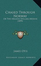 Chased Through Norway: Or Two Million Dollars Missing (1899)