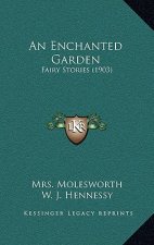 An Enchanted Garden: Fairy Stories (1903)