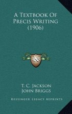 A Textbook Of Precis Writing (1906)