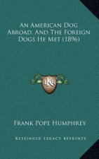 An American Dog Abroad, And The Foreign Dogs He Met (1896)