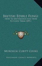 British Edible Fungi: How To Distinguish And How To Cook Them (1891)