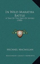 In Wild Maratha Battle: A Tale of the Days of Shivaji (1905)