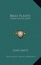 Bible Plants: Their History (1877)