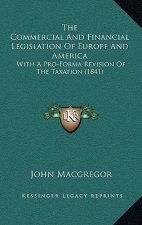 The Commercial And Financial Legislation Of Europe And America: With A Pro-Forma Revision Of The Taxation (1841)