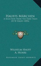 Hauffs Märchen: A Selection From The Fairy Tales Of W Hauff (1876)