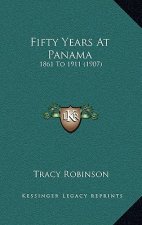Fifty Years At Panama: 1861 To 1911 (1907)