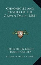 Chronicles And Stories Of The Craven Dales (1881)