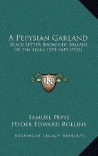 A Pepysian Garland: Black Letter Broadside Ballads Of The Years 1595-1639 (1922)