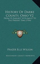 History Of Darke County, Ohio V2: From Its Earliest Settlement To The Present Time (1914)