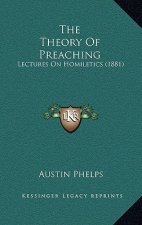 The Theory Of Preaching: Lectures On Homiletics (1881)