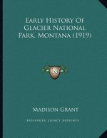 Early History Of Glacier National Park, Montana (1919)