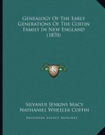 Genealogy Of The Early Generations Of The Coffin Family In New England (1870)