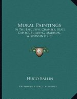 Mural Paintings: In The Executive Chamber, State Capitol Building, Madison, Wisconsin (1913)