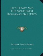 Jay's Treaty And The Northwest Boundary Gap (1922)