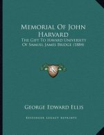 Memorial Of John Harvard: The Gift To Havard University Of Samuel James Bridge (1884)