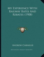 My Experience With Railway Rates And Rebates (1908)