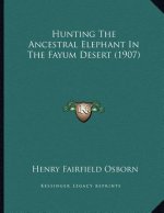 Hunting The Ancestral Elephant In The Fayum Desert (1907)