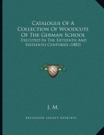 Catalogue Of A Collection Of Woodcuts Of The German School: Executed In The Fifteenth And Sixteenth Centuries (1882)