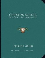 Christian Science: Dess Princip Och Metod (1911)