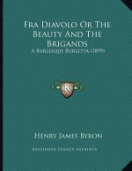 Fra Diavolo Or The Beauty And The Brigands: A Burlesque Burletta (1899)