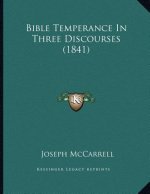 Bible Temperance In Three Discourses (1841)