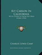 Kit Carson In California: With Extracts From His Own Story (1922)