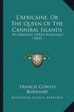 L'Africaine, Or The Queen Of The Cannibal Islands: An Original Opera Burlesque (1865)