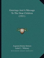 Greetings And A Message To The Dear Children (1921)
