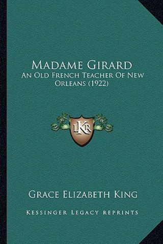 Madame Girard: An Old French Teacher Of New Orleans (1922)