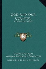God And Our Country: A Discourse (1847)