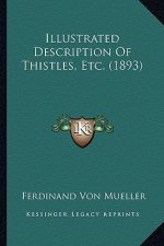Illustrated Description Of Thistles, Etc. (1893)
