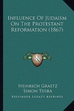 Influence Of Judaism On The Protestant Reformation (1867)