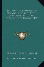 Materials For Historical Research Afforded By The University Of Illinois, Department Of History (1922)