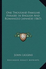 One Thousand Familiar Phrases In English And Romanized Japanese (1867)