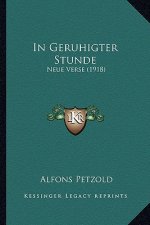 In Geruhigter Stunde: Neue Verse (1918)