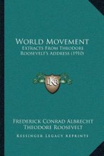 World Movement: Extracts From Theodore Roosevelt's Address (1910)