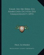 Umar Ibn Abi Rebia Ein Arabischer Dichter Der Umajjadenzeit (1893)