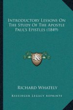 Introductory Lessons On The Study Of The Apostle Paul's Epistles (1849)