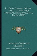 Jo. Geor. Graevii, Arcerii, Cunaei, Aliorumque Epistolae, Nunquam Antea Editae (1710)