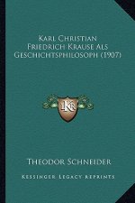 Karl Christian Friedrich Krause Als Geschichtsphilosoph (1907)