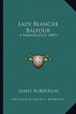 Lady Blanche Balfour: A Reminiscence (1897)