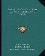 Mirifici Logarithmorum Canonis Constructio (1620)