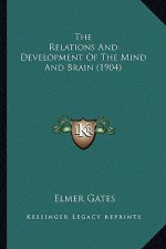 The Relations And Development Of The Mind And Brain (1904)