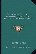 Johannes Faustus: Puppet Play, Now First Done Into English, In Four Acts (1893)