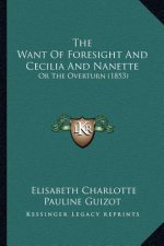 The Want Of Foresight And Cecilia And Nanette: Or The Overturn (1853)