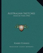 Australian Sketches: Made On Tour (1902)