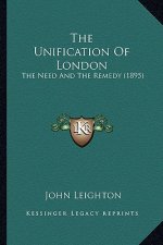 The Unification Of London: The Need And The Remedy (1895)